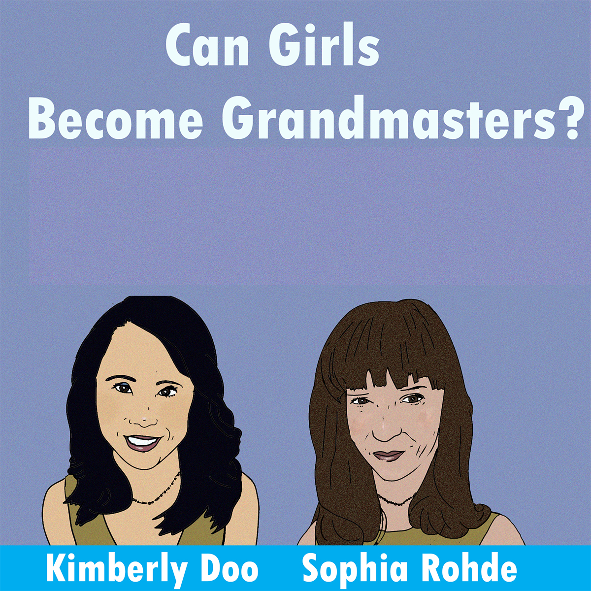 Can Girls Become Grandmasters? Jim Interviews Kimberly Doo and Sophia Rohde